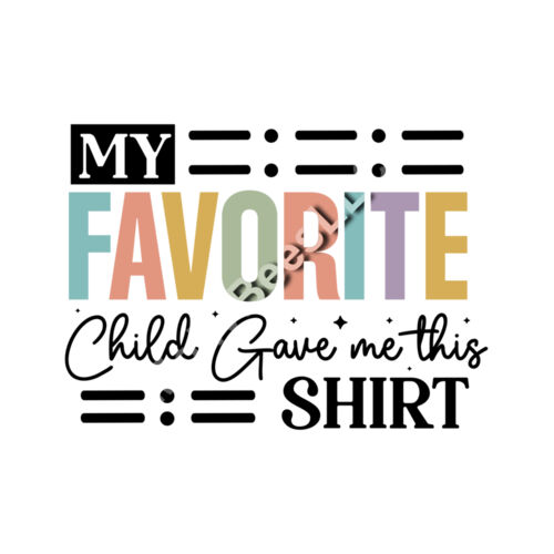 My Favorite Child Gave Me This Shirt Thumbnail